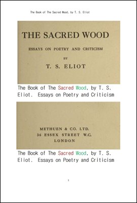 티 에스 엘리옷의 시론과 비평론에서 신성한 나무.The Book of The Sacred Wood, by T. S. Eliot