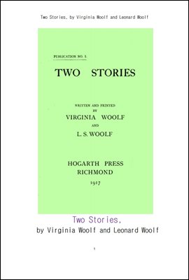 버지니아 울프의 두개의 이야기.Two Stories, by Virginia Woolf and Leonard Woolf