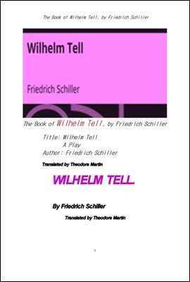 쉴러의 빌헬름 텔, 윌리엄 텔. The Book of Wilhelm Tell, by Friedrich Schiller