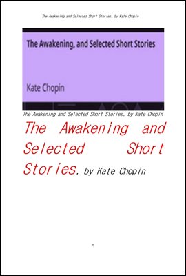 케이트 쇼팽의 각성외 단편들.The Awakening and Selected Short Stories, by Kate Chopin