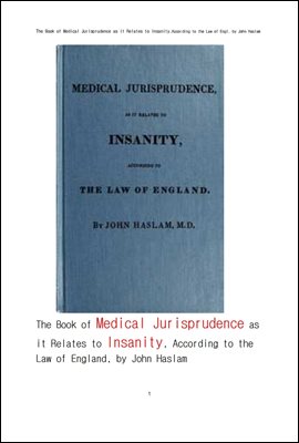 심신상실과 관련된 법의학적 법철학. The Book of Medical Jurisprudence as it Relates to Insanity,According to the Law
