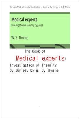 배심원이 심신장애를 조사하기위한 의학전문가들. The Book of Medical experts:Investigation of Insanity by Juries,