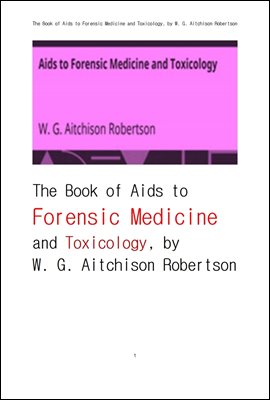 법의학法醫學 과 독물학毒物學.The Book of Aids to Forensic Medicine and Toxicology, by W. G. Aitchison Robertson
