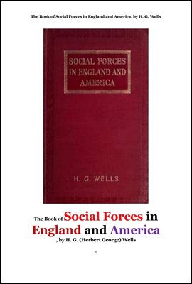 사회적 영향력,영국잉글랜드와 미국에서의.The Book of Social Forces in England and America, by H. G. Wells