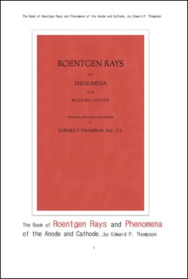 뢴트겐선, X선의 초기 방사선과학.The Book of Roentgen Rays and Phenomena of the Anode and Cathode..