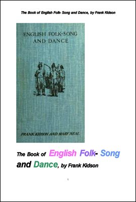 영국의 포크 송 및 댄스.The Book of English Folk- Song and Dance, by Frank Kidson