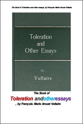 볼테르의 관용 寬容 외 다른 에세이들.The Book of Toleration and other essays, by Francois- Marie Arouet Voltaire