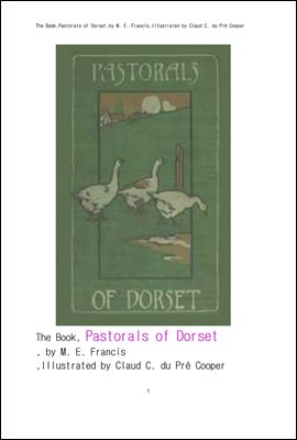 영국의 도싯의 파스토랄, 목가적인 시 문학.The Book,Pastorals of Dorset,by M. E. Francis,Illustrated by Claud C. du Pre