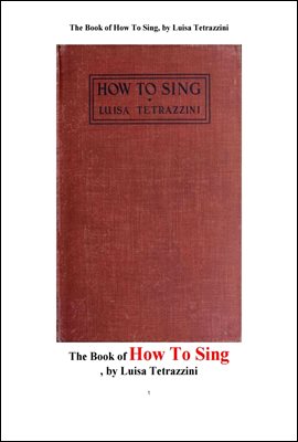 노래하는 방법. The Book of How To Sing, by Luisa Tetrazzini