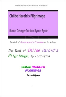 바이런의 해럴드 귀공자의 순례 . The Book of Childe Harold&#39;s Pilgrimage, by Lord Byron