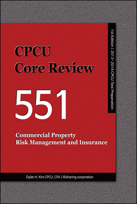 CPCU CORE REVIEW 551, COMMERCIAL PROPERTY RISK MANAGEMENT AND INSURANCE