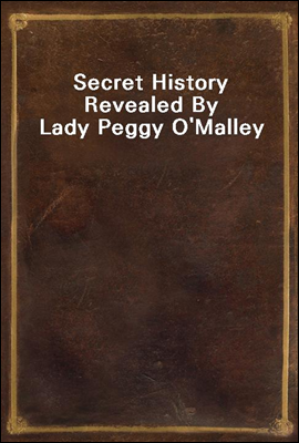 Secret History Revealed By Lady Peggy O&#39;Malley