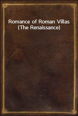 Romance of Roman Villas (The Renaissance)