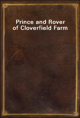 Prince and Rover of Cloverfield Farm