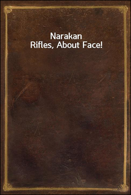 Narakan Rifles, About Face!