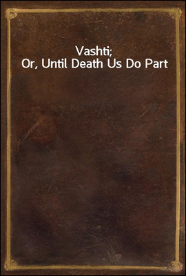 Vashti; Or, Until Death Us Do Part