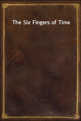 The Six Fingers of Time