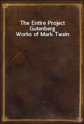 The Entire Project Gutenberg Works of Mark Twain