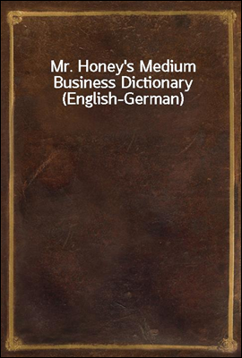 Mr. Honey&#39;s Medium Business Dictionary (English-German)