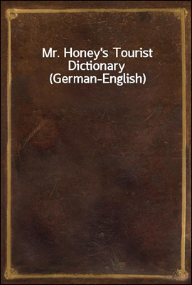 Mr. Honey&#39;s Tourist Dictionary (German-English)