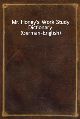 Mr. Honey&#39;s Work Study Dictionary (German-English)