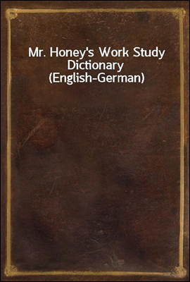 Mr. Honey's Work Study Dictionary (English-German)