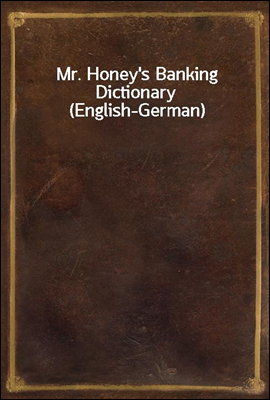 Mr. Honey&#39;s Banking Dictionary (English-German)