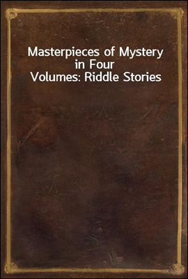 Masterpieces of Mystery in Four Volumes