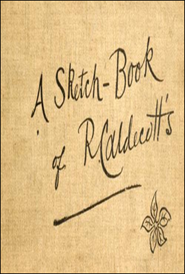 A Sketch-Book of R. Caldecott&#39;s