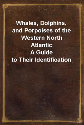 Whales, Dolphins, and Porpoises of the Western North Atlantic
A Guide to Their Identification