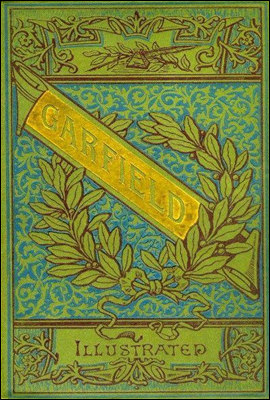 The Life and Public Services of James A. Garfield<br/>Twentieth President of the United States, Including Full and Accurate Details of His Eventful Administration, Assassination, Last Hours, Death, Etc.,