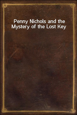 Penny Nichols and the Mystery of the Lost Key