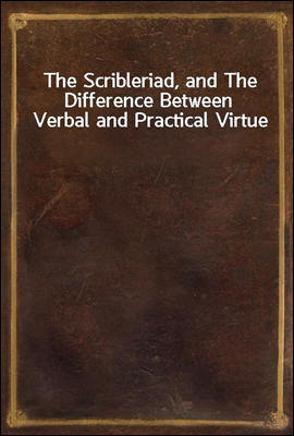 The Scribleriad, and The Difference Between Verbal and Practical Virtue