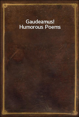 Gaudeamus! Humorous Poems