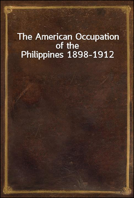 The American Occupation of the Philippines 1898-1912