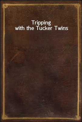 Tripping with the Tucker Twins