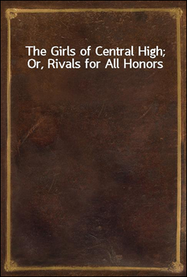 The Girls of Central High; Or, Rivals for All Honors