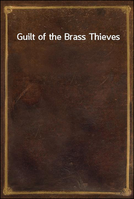 Guilt of the Brass Thieves