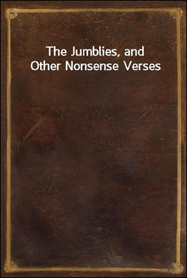 The Jumblies, and Other Nonsense Verses