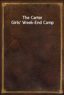 The Carter Girls&#39; Week-End Camp