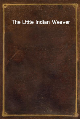 The Little Indian Weaver