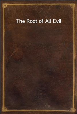 The Root of All Evil