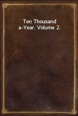 Ten Thousand a-Year. Volume 2.