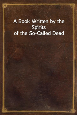 A Book Written by the Spirits of the So-Called Dead