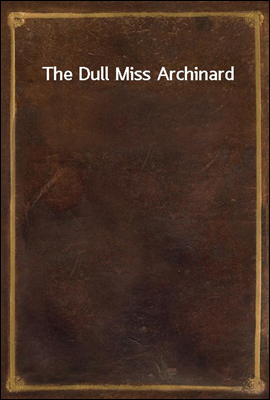 The Dull Miss Archinard