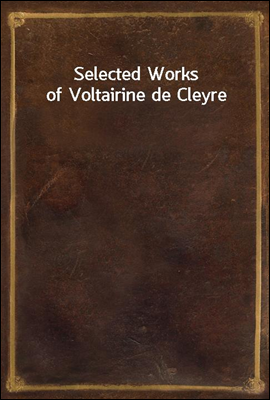 Selected Works of Voltairine de Cleyre