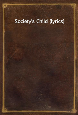 Society&#39;s Child (lyrics)