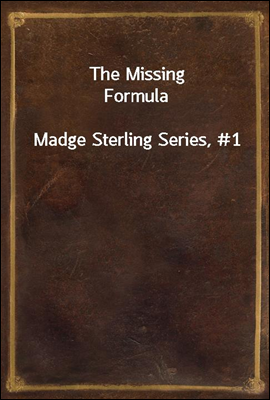 The Missing Formula
Madge Sterling Series, #1