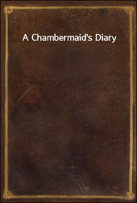 A Chambermaid&#39;s Diary