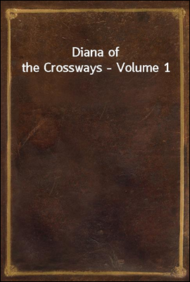 Diana of the Crossways - Volume 1